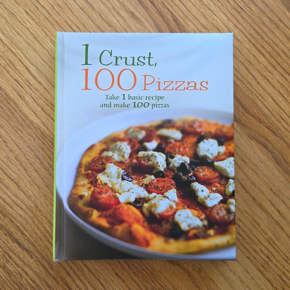 1 Crust 100 Pizzas Cookbook by Rachel Carter